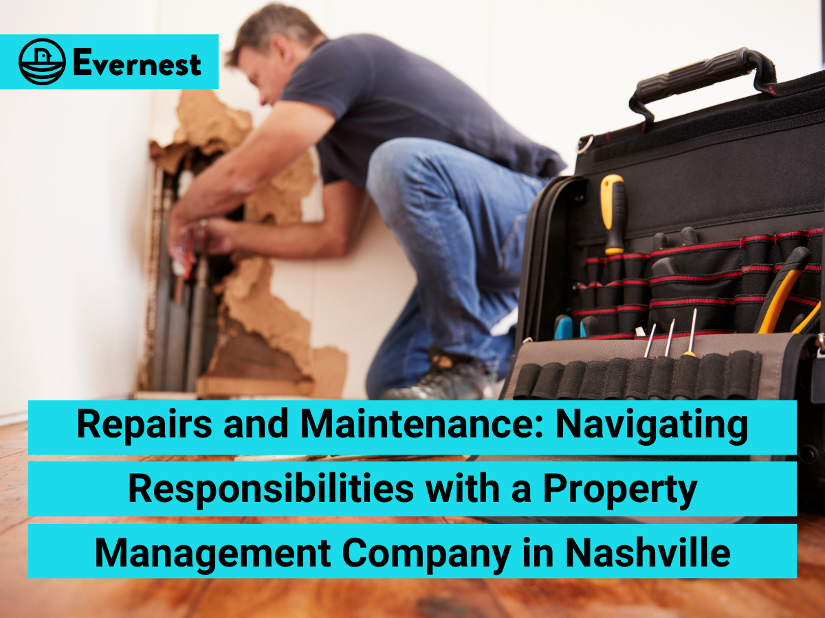 Repairs and Maintenance: Navigating Responsibilities with a Property Management Company in Nashville